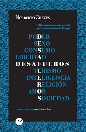 DESAFUEROS. LITERATURA DE EMERGENCIA PARA UNA ÉPOCA SIN TIEMPO | 9788415930785 | CHAVES, NORBERTO