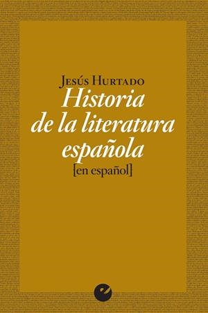 HISTORIA DE LA LITERATURA ESPAÑOLA (EN ESPAÑOL) | 9788415930860 | HURTADO, JESÚS