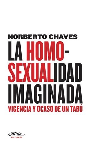 HOMOSEXUALIDAD IMAGINADA, LA | 9788493664145 | CHAVES, NORBERTO
