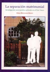 SEPARACIÓN MATRIMONIAL, LA : INVESTIGACIÓN SOCIO-JURÍDICA APLICADA EN EL PAÍS VASCO | 9788424508630 | MANZANOS BILBAO, CÉSAR
