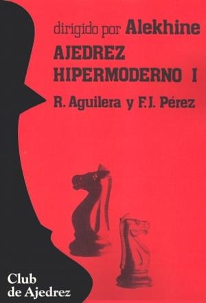 AJEDREZ HIPERMODERNO. VOL. I | 9788424503888 | AGUILERA, RICARDO