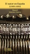 AUTOR EN ESPAÑA (1900-1936), EL | 9788424511647 | SÁNCHEZ GARCÍA, RAQUEL