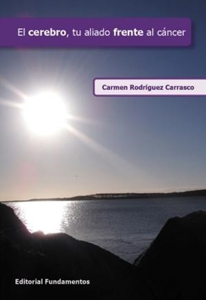 CEREBRO, TU PRINCIPIAL ALIADO FRENTE AL CÁNCER, EL | 9788424512019 | RODRIGUEZ CARRASCO, CARMEN
