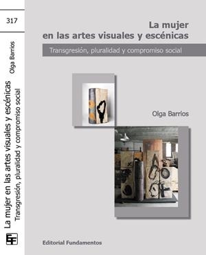 MUJER EN LAS ARTES VISUALES Y ESCÉNICAS, LA | 9788424511982 | BARRIOS HERRERO, OLGA