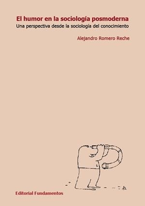 HUMOR EN LA SOCIOLOGÍA POSMODERNA, EL | 9788424512279 | ROMERO RECHE, ALEJANDRO