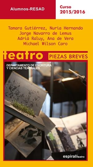 TEATRO. PIEZAS BREVES | 9788424513443 | ALUMNOS RESAD/GUTIÉRREZ, TAMARA/HERNANDO, NURIA/NAVARRO DE LEMUS, JORGE/RALUY, ADRIÀ/DE VERA, ANA/WI