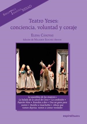 TEATRO YESES: CONCIENCIA, VOLUNTAD Y CORAJE | 9788424513467 | CÁNOVAS, ELENA