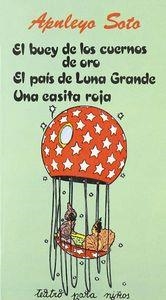 BUEY DE LOS CUERNOS DE ORO, EL. EL PAÍS DE LA LUNA GRANDE. UNA CASITA ROJA | 9788424503178 | SOTO, APULEYO