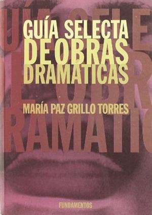 GUÍA SELECTA DE OBRAS DRAMÁTICAS | 9788424508388 | GRILLO TORRES, PAZ