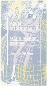 AQUEL PÍCARO MADRID. MÁS O MENOS AMIGAS | 9788424508326 | SALOM, JAIME