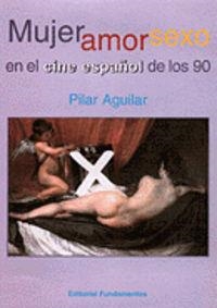MUJER, AMOR Y SEXO EN EL CINE ESPAÑOL DE LOS 90 | 9788424507855 | AGUILAR, PILAR