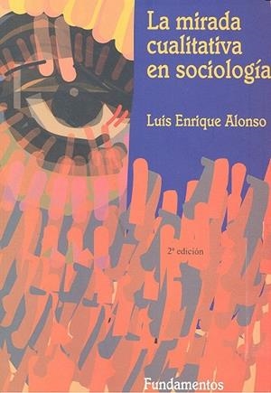 MIRADA CUALITATIVA EN SOCIOLOGÍA, LA | 9788424507763 | ALONSO, LUIS ENRIQUE