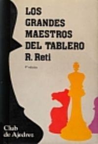 GRANDES MAESTROS DEL TABLERO, LOS | 9788424503291 | RETI, RICARDO