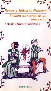 ROMEO Y JULIETA SE DIVORCIAN. ROMANCERO SECRETO DE UN CASTO VARÓN | 9788424508005 | MARTÍNEZ BALLESTEROS, ANTONIO