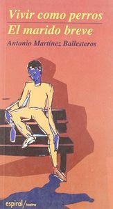 VIVIR COMO PERROS. EL MARIDO BREVE | 9788424507527 | MARTÍNEZ BALLESTEROS, ANTONIO