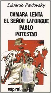 CÁMARA LENTA. EL SEÑOR LAFORGUE. PABLO. POTESTAD | 9788424505356 | PAVLOVSKY, EDUARDO