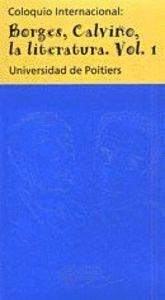 COLOQUIO INTERNACIONAL: BORGES, CALVINO, LA LITERATURA. VOL. I | 9788424507213 | UNIVERSITÉ DE POITIERS