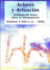 ACTORES Y ACTUACIÓN, VOL. I (429 A.C.-1858) | 9788424510817