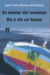 EN MANOS DEL ENEMIGO. VIS A VIS EN HAWAI | 9788424511081 | ALONSO DE SANTOS, JOSÉ LUIS