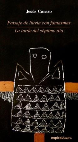 PAISAJE DE LLUVIA CON FANTASMAS. LA TARDE DEL SÉPTIMO DÍA | 9788424511111 | CARAZO, JESÚS