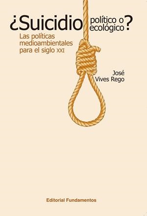 ¿SUICIDIO POLÍTICO O SUICIDIO ECOLÓGICO? | 9788424512552 | VIVES REGO, JOSE