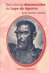 DOS CRÓNICAS DESCONOCIDAS DE LOPE DE AGUIRRE | 9788424512613 | MARTÍNEZ TOLENTINO, JAIME