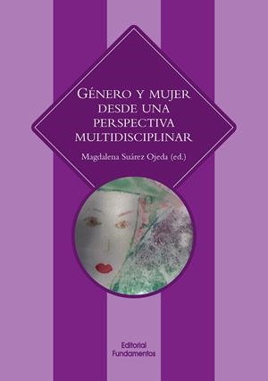 GÉNERO Y MUJER DESDE UNA PERSPECTIVA MULTIDISCIPLINAR | 9788424512620 | SUÁREZ OJEDA, MAGDALENA
