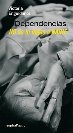 DEPENDENCIAS. NO SE LO DIGAS A NADIE | 9788424513900 | ENGUÍDANOS MORENO, VICTORIA