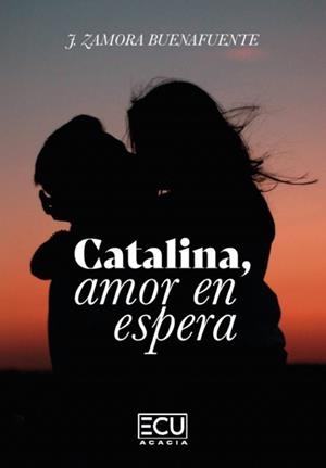 CATALINA AMOR EN ESPERA | 9788412643275 | ZAMORA BUENAFUENTE, JOSEFA