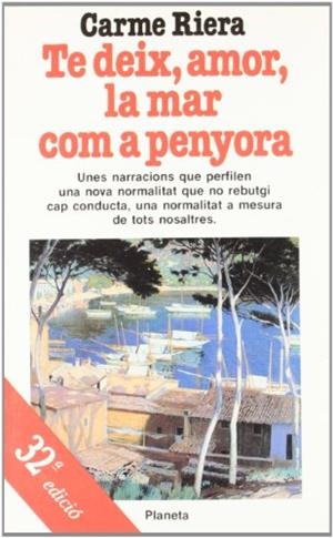TE DEIX, AMOR, LA MAR COM A PENYORA | 9788432037016 | RIERA, CARME
