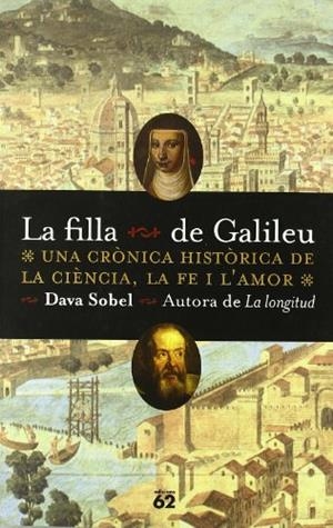 FILLA DE GALILEU, LA. UNA CRÒNICA HISTÒRICA DE LA CIENCIA, LA FE I L'AMOR | 9788429747386 | SOBEL, DAVA