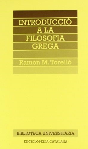 INTRODUCCIÓ A LA FILOSOFIA GREGA | 9788477395126 | TORELLÓ, RAMON M.