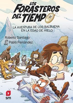 FORASTEROS DEL TIEMPO 16. LA AVENTURA DE LOS BALBUENA EN LA EDAD DE HIELO | 9788411820370 | SANTIAGO, ROBERTO