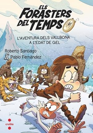 FORASTERS DEL TEMPS 16, ELS. L'AVENTURA DELS VALLBONA  A L'EDAT DE GEL | 9788466156387 | SANTIAGO, ROBERTO / FERNÁNDEZ VÁZQUEZ, PABLO