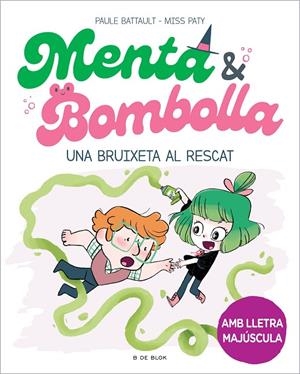 MENTA I BOMBOLLA 04. UNA BRUIXETA AL RESCAT | 9788419378187 | BATTAULT, PAULE / MISS PATY
