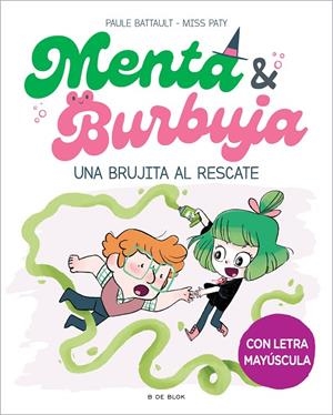 MENTA Y BURBUJA 04. UNA BRUJITA AL RESCATE | 9788419522061 | BATTAULT, PAULE / MISS PATY