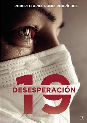 DESESPERACIÓN 19 | 9798399881980 | RUMIZ RODRÍGUEZ, ROBERTO ARIEL