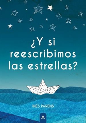 ¿Y SI REESCRIBIMOS LAS ESTRELLAS? | 9788419864475 | PARÉNS, INÉS