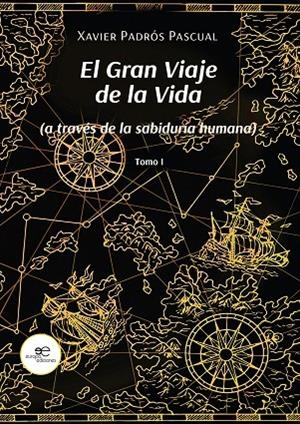 GRAN VIAJE DE LA VIDA (A TRAVÉS DE LA SABIDURIA HUMANA), EL | 9791220126731 | PADRÓS PASCUAL, XAVIER