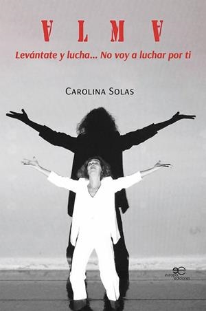 ALMA. LEVANTE Y LUCHA... NO VOY A LUCHAR POR TI | 9791220134132 | SOLAS, CAROLINA