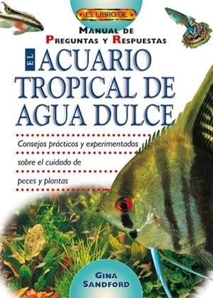 ACUARIO TROPICAL DEL AGUA DULCE, EL | 9788495873484 | SANDFORD, GINA