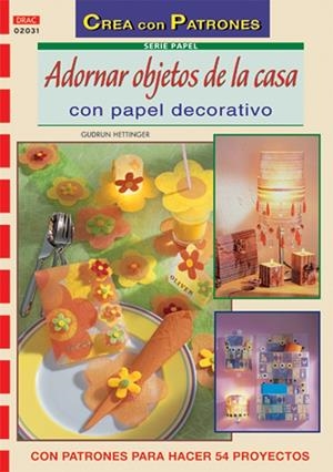 ADORNAR OBJETOS DE CASA CON PAPEL DECORATIVO | 9788496550681 | HETTINGER, GUDRUN