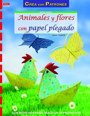 ANIMALES Y FLORES CON PAPEL PLEGADO | 9788498742947 | ARMIN, TAUBNER