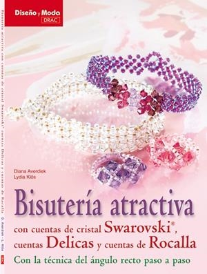 BISUTERIA ATRACTIVA CON CUENTAS DE CRISTAL SWAROVSKI, CUENTAS DELICAS, Y CUENTAS | 9788498741827 | AVERDIEK, DIANA / KLÖS, LYDIA