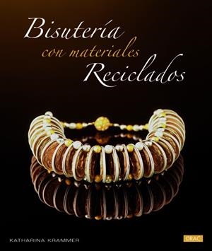 BISUTERIA CON MATERIALES RECICLADOS | 9788498743289 | KRAMMER, KATHARINA