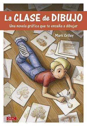 CLASE DE DIBUJO : NOVELA GRÁFICA QUE TE ENSEÑA A DIBUJAR | 9788498745498 | CRILLEY, MARK