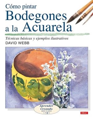 COMO PINTAR BODEGONES A LA ACUARELA | 9788496550650 | WEB, DAVID