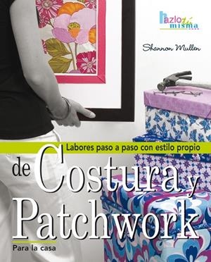 COSTURA Y PATCHWORK PARA LA CASA | 9788496777798 | MULLEN, SHANNON