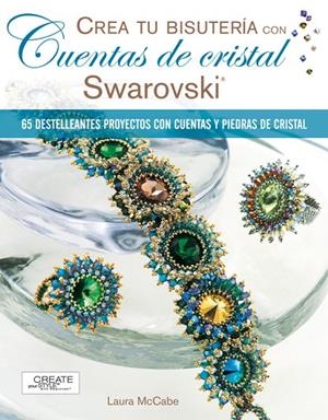 CREA TU BISUTERIA CON CUENTAS DE CRISTAL SWAROVSKI | 9788498740257 | MCCABE, LAURA
