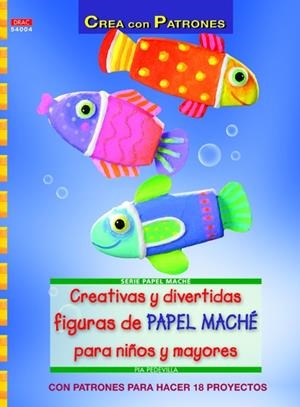 CREATIVAS Y DIVERTIDAS FIGURAS DE PAPEL MACHE | 9788498742954 | PEDEVILA, PIA